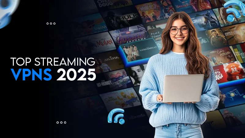 TOP STREAMING VPNS 2025
